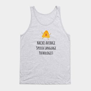 Nacho Average Speech Language Pathologist Tank Top